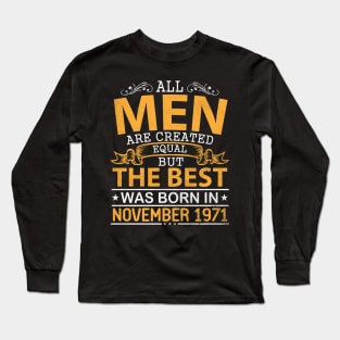 Happy Birthday To Me Papa Dad Son All Men Are Created Equal But The Best Was Born In November 1971 Long Sleeve T-Shirt